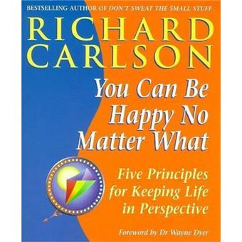 You Can Be Happy No Matter What : Five Principles for Keeping Life in Perspective - 1