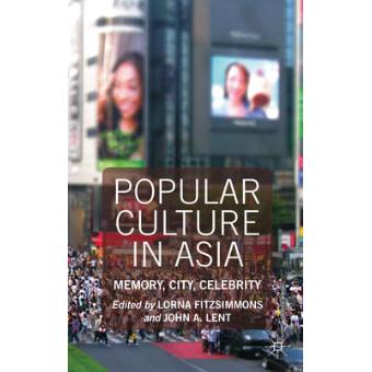 Popular Culture in Asia - Memory, City, Celebrity - Hardback - 2013 - 1