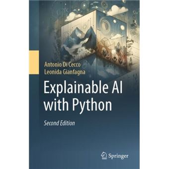 Explainable AI with Python Antonio Di Cecco, Leonida Gianfagna - Capa ...