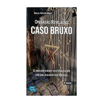 Operação Revelação - Caso Bruxo - o Maior Erro Histórico de Um Delegado no Brasil - 1