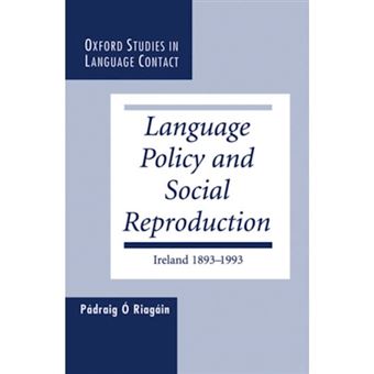 Language Policy and Social Reproduction - Ireland, 1893-1993 - Hardback - 1997 - 1