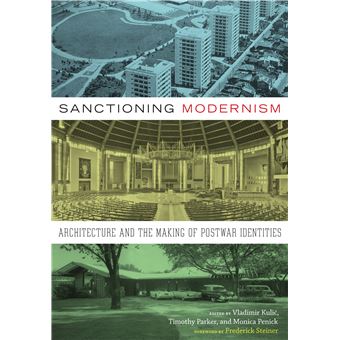 Sanctioning Modernism : Architecture And The Making Of Postwar Identities - 1