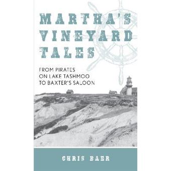 Martha's Vineyard Tales : From Pirates on Lake Tashmoo to Baxter's Saloon - 1