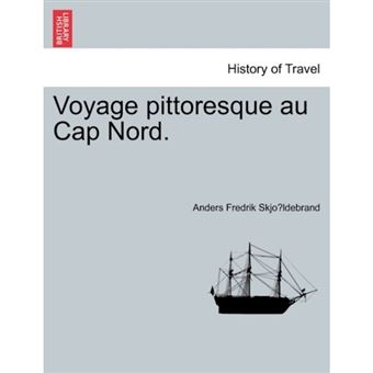 Voyage Pittoresque Au Cap Nord. - Paperback / softback - 2011 - 1