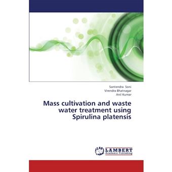 Mass Cultivation and Waste Water Treatment Using Spirulina Platensis - Paperback / softback - 2013 - 1