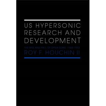 US Hypersonic Research and Development - The Rise and Fall of 'Dyna-Soar', 1944-1963 - Hardback - 2006 - 1