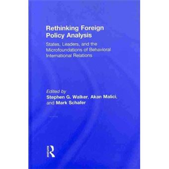 Rethinking Foreign Policy Analysis - States, Leaders, and the Microfoundations of Behavioral International Relations - Hardback - 2011 - 1