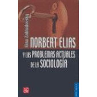 Norbert Elias Y Los Problemas Actuales De La Sociología - 1