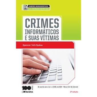 Crimes Informáticos E Seus Vítimas - Coleção Saberes Monográficos - 1