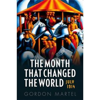 The Month That Changed the World - July 1914 - Hardback - 2014 - 1
