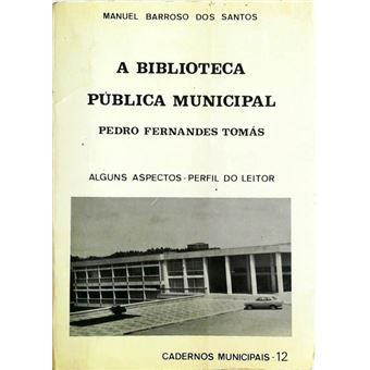 A biblioteca pública municipal pedro fernandes tomás. - 1