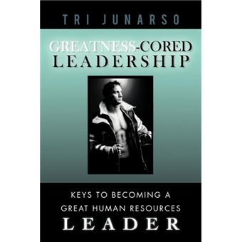 Greatness-Cored Leadership - Keys to Becoming a Great Human Resources Leader - Paperback / softback - 2011 - 1