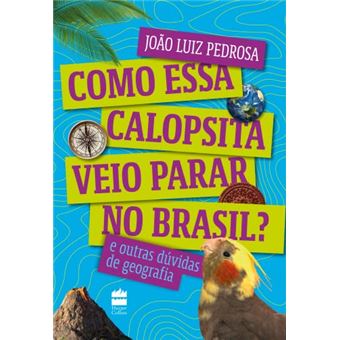 Como Essa Calopsita Veio Parar No Brasil? E Outras Dúvidas De Geografia - 1