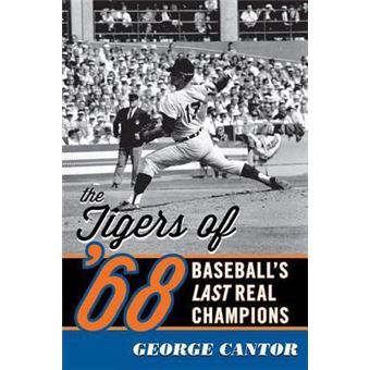 The Tigers of '68 : Baseball's Last Real Champions - 1