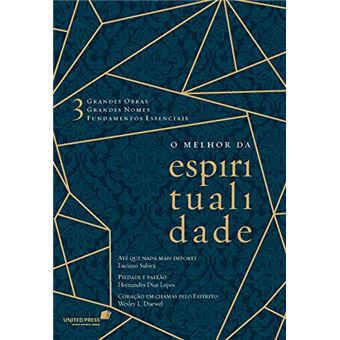 O melhor da espiritualidade: 3 grandes obras, 3 grandes nomes, 3 fundamentos essenciais - 1