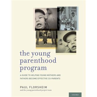 The Young Parenthood Program - A Guide to Helping Young Mothers and Fathers Become Effective Co-Parents - Paperback - 2014 - 1
