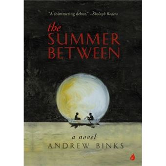 Summer Between A Novel By Andrew Binks - 1
