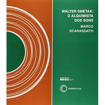 Walter Smetak. O Alquimista dos Sons (+ CD) - 1