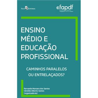 Ensino Médio E Educação Profissional: Caminhos Paralelos Ou Entrelaçados? - 1