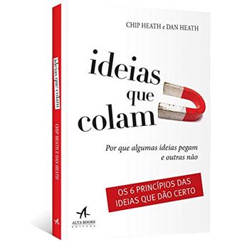 Ideias que Colam. Por que Algumas Ideias Pegam e Outras Não - 1