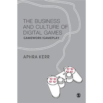 The Business and Culture of Digital Games - Gamework and Gameplay - Paperback - 2006 - 1