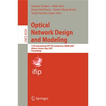 Optical Network Design and Modeling - 11th International IFIP-Tc6 Conference, Ondm 2007, Athens, Greece, May 29-31, 2007, Proceedings - Paperback - 2007 - 1