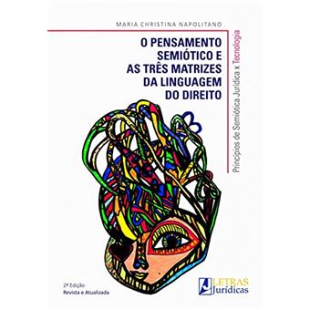 O Pensamento Semiótico E As Três Matrizes Da Linguagem Do Direito - 2A Edição - Revista E Atualizada - 1