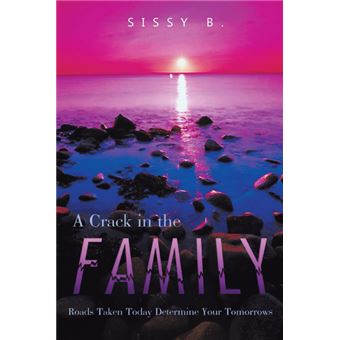 A Crack in the Family - Roads Taken Today Determine Your Tomorrows - Paperback / softback - 2013 - 1