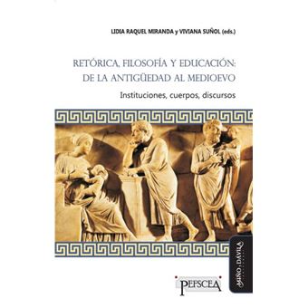 Retórica, Filosofía Y Educación: De La Antigüedad Al Medioevo * - 1