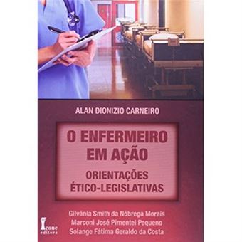O Enfermeiro Em Ação. Orientações Ético-Legislativas - 1
