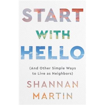 Start With Hello  And Other Simple Ways To Live As Neighbors - 1