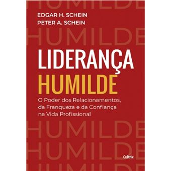 Liderança humilde: o poder dos relacionamentos, da franqueza e da confiança na vida profissional - 1