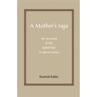 A Mother's Saga - An Account of the Rebel War in Sierra Leone - Paperback / softback - 2003 - 1