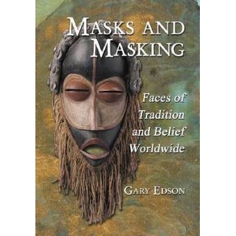 Masks and Masking - Faces of Tradition and Belief Worldwide - Paperback - 2009 - 1