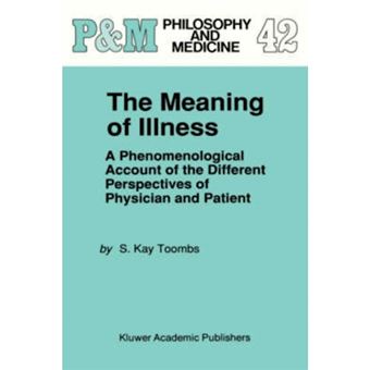 The Meaning of Illness - The Phenomenological Account of the Different Perspectives of Physician and Patient - Hardback - 1992 - 1