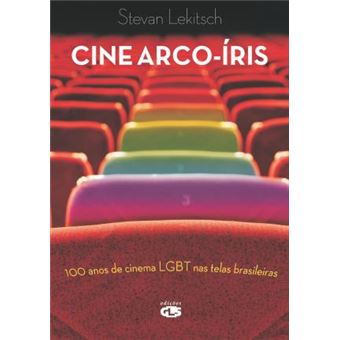 Cine Arco-Airis : 100 Anos de Cinema Lgbt NAS Telas Brasileiras - 1