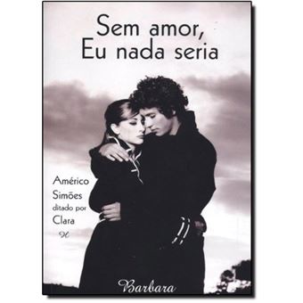 Sem Amor, Eu Nada Seria - 1