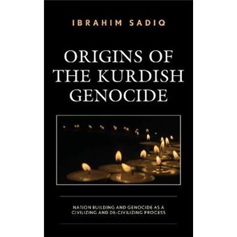 Origins Of The Kurdish Genocide Nation Building And Genocide As Civilizing And Decivilizing Processes Nation Building And Genocide As A Civilizing  Politics, And International Relations - 1
