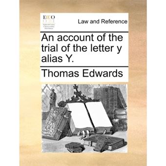 An account of the trial of the letter y alias Y. - Paperback - 2010 - 1