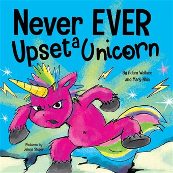 Never Ever Upset A Unicorn A Funny Rhyming Read Aloud Story Kids Picture Book - 1