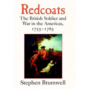 Redcoats - The British Soldier and War in the Americas, 1755-1763 - Hardback - 2001 - 1