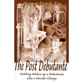 The Post Debutante - Nothing Wakes Up a Debutante Like a Murder Charge - Paperback / softback - 2000 - 1
