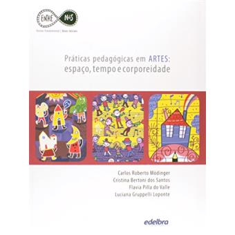 Práticas Pedagógica em Artes. Espaço, Tempo e Corporeidade - 1