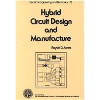 Hybrid Circuit Design And Manufacture, Electrical And Computer Engineering Series - 1