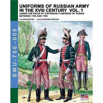Uniforms Of Russian Army In The Xviii Century Vol - 1