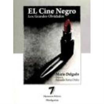 El Cine Negro : Los Grandes Olvidados - Delgado Barrio, Mario - 1