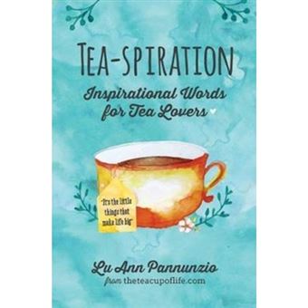 Tea-spiration Inspirational Words For Tea Lovers - 1