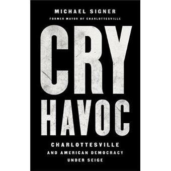 Cry Havoc The Siege Of Charlottesville And The Future Of American Democracy - 1