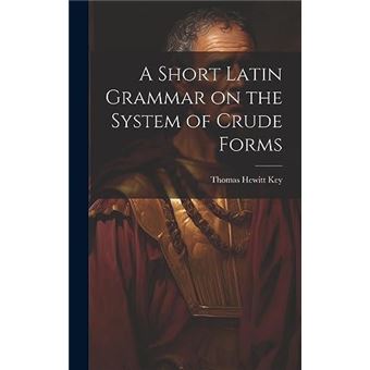 A Short Latin Grammar On The System Of Crude Forms - 1