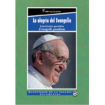 La alegria del evangelio : la exhortacion evangelica - 1